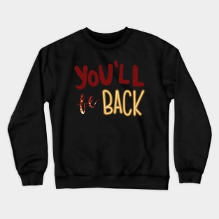 You'll Be Back Crewneck Sweatshirt